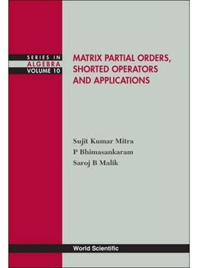 按需印刷不退不换Matrix Partial Orders, Shorted Operators and Applications[9789812838445]