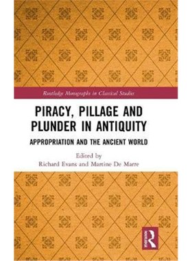 按需印刷Piracy, Pillage and Plunder in Antiquity:Appropriation and the Ancient World[9781138341005]