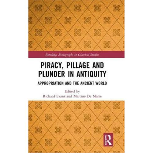 按需印刷Piracy, Pillage and Plunder in Antiquity:Appropriation and the Ancient World[9781138341005]