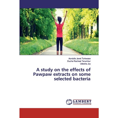 按需印刷A study on the effects of Pawpaw extracts on some selected bacteria[9786200315236]