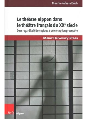 预订不退不换Le theatre nippon dans le theatre francais du XXe siecle:Dun regard kaleidoscopique a une reception producti