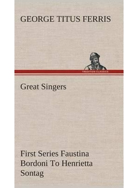 按需印刷不退不换Great Singers, First Series Faustina Bordoni To Henrietta Sontag[9783849518301]