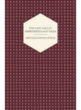 按需印刷The Last Galley; Impressions and Tales[9781443714198]