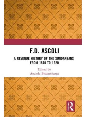 按需印刷不退不换F.D. Ascoli: A Revenue History of the Sundarbans:From 1870 to 1920[9780367893415]