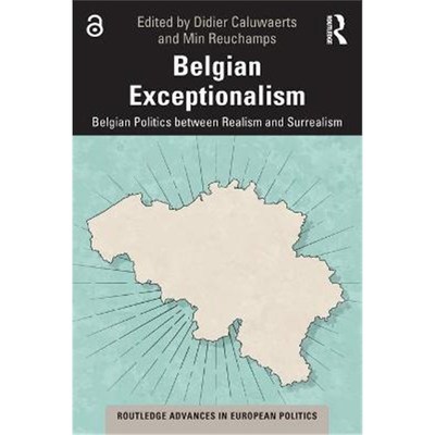 按需印刷Belgian Exceptionalism:Belgian Politics between Realism and Surrealism[9780367610241]