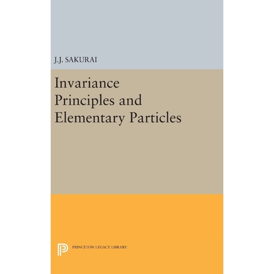 按需印刷不退不换Invariance Principles and Elementary Particles[9780691651347]