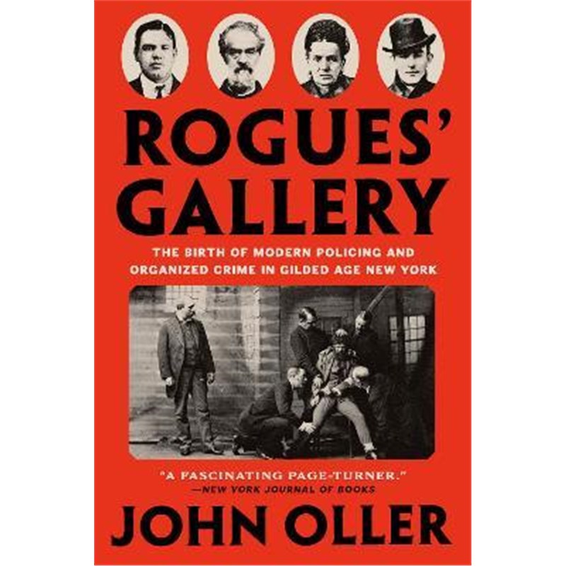 预订Rogues' Gallery:The Birth of Modern Policing and Organized Crime in Gilded Age New York