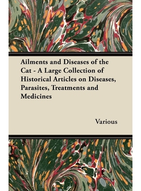 预订Ailments and Diseases of the Cat - A Large Collection of Historical Articles on Diseases, Parasites,