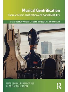 按需印刷Musical Gentrification:Popular Music, Distinction and Social Mobility[9780367535599]