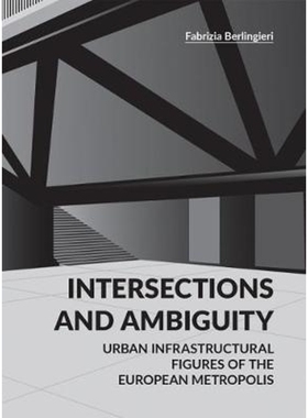 预订Intersections and Ambiguity:Urban Infrastructural Thresholds of the European Metropolis