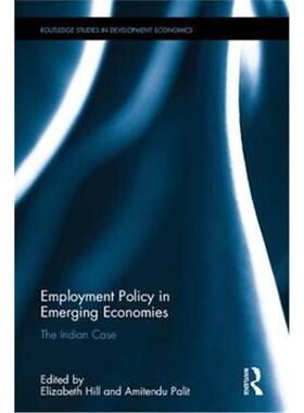 按需印刷不退不换Employment Policy in Emerging Economies:The Indian Case[9781138918702]