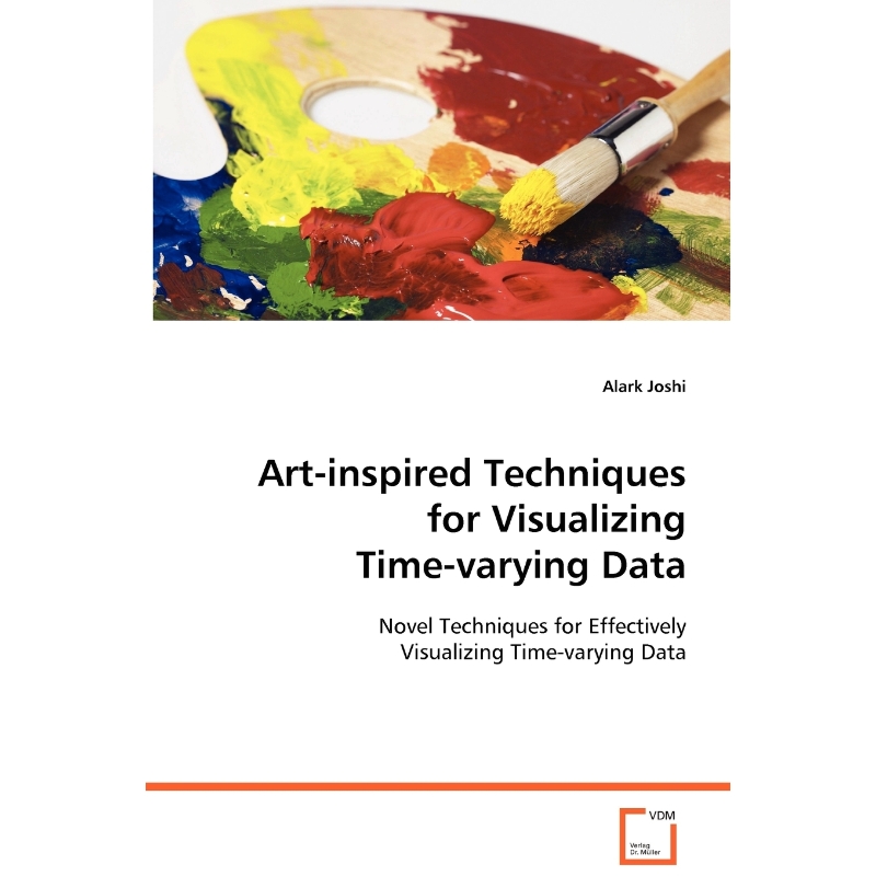 按需印刷Art-inspired Techniques for Visualizing Time-varying Data[9783639067699]
