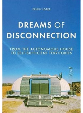 预订Dreams of Disconnection:From the Autonomous House to Self-Sufficient Territories