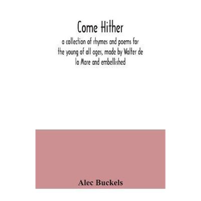 预订不退不换Come hither; a collection of rhymes and poems for the young of all ages, made by Walter de la Mare and embel