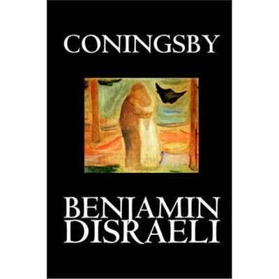 按需印刷Coningsby by Benjamin Disraeli, Fiction, Classics, Psychological[9781592244270]