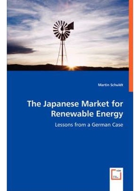 按需印刷不退不换The Japanese Market for Renewable Energy - Lessons from a German Case[9783639025095]