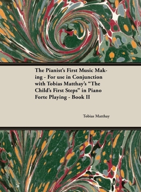 预订The Pianist's First Music Making - For use in Conjunction with Tobias Matthay's 