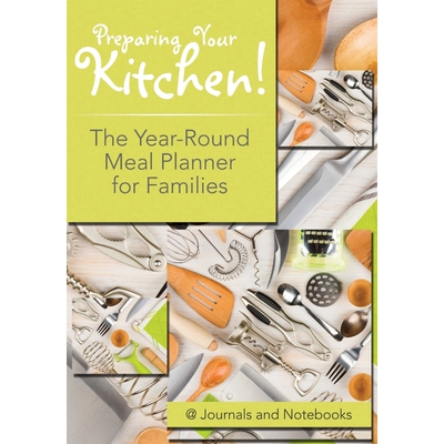 按需印刷Preparing Your Kitchen! The Year-Round Meal Planner for Families[9781683265368]