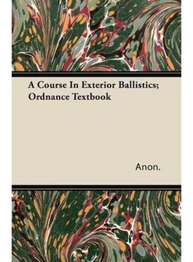 按需印刷A Course In Exterior Ballistics; Ordnance Textbook[9781446086094]