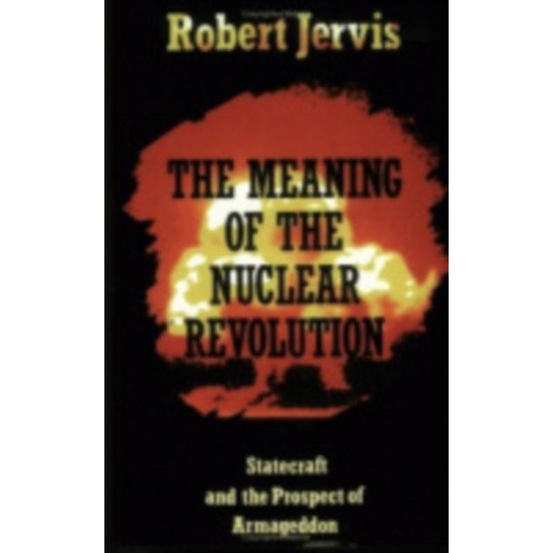 预订The Meaning of the Nuclear Revolution:Statecraft and the Prospect of Armageddon