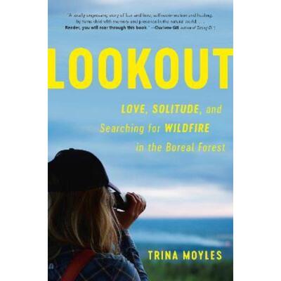 预订Lookout:Love, Solitude, and Searching for Wildfire in the Boreal Forest