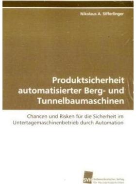 预订【德语】 Produktsicherheit automatisierter Berg- und  Tunnelbaumaschinen:Chancen und Risken