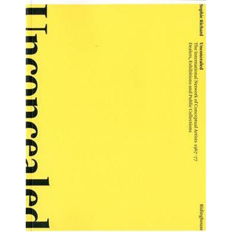 预订Unconcealed:The International Network of Conceptual Artists 1967-77 - Dealers, Exhibitions and Public Collection