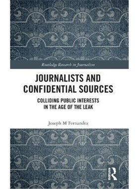 按需印刷Journalists and Confidential Sources:Colliding Public Interests in the Age of the Leak[9780367474126]