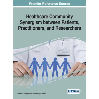 按需印刷Healthcare Community Synergism between Patients, Practitioners, and Researchers[9781522506409]