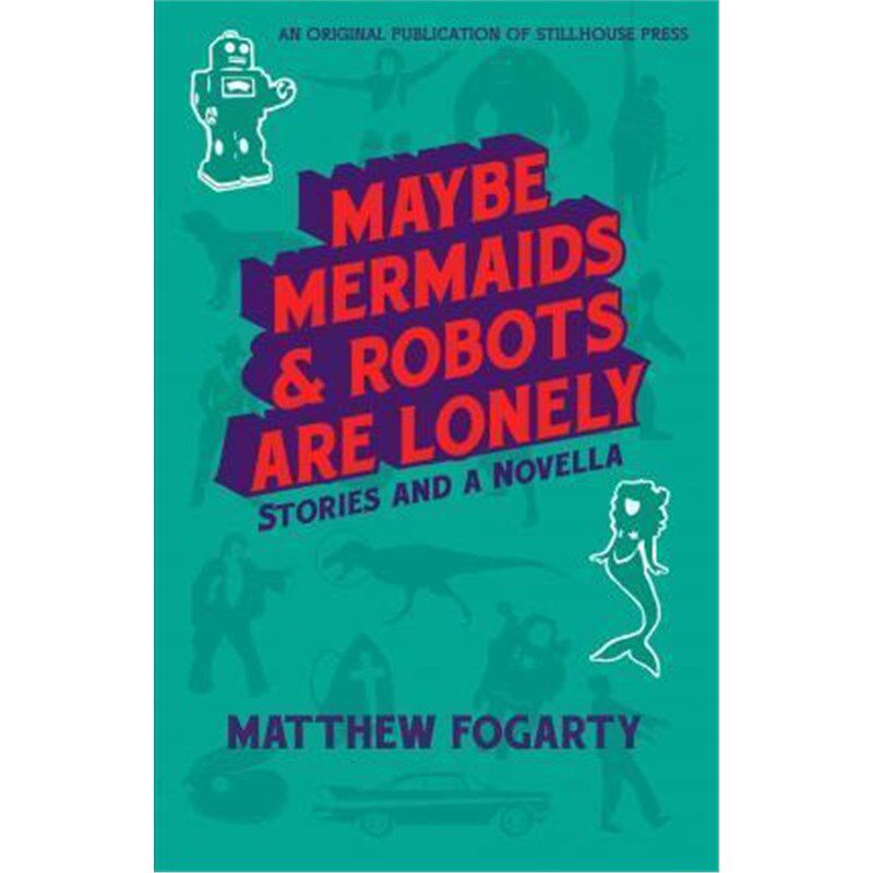 按需印刷不退不换 Maybe Mermaids & Robots are Lonely:Stories and