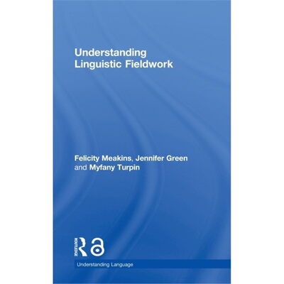 预订不退不换Understanding Linguistic Fieldwork[9780415786126]