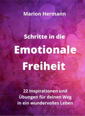 预订【德语】Schritte in die Emotionale Freiheit: schliebe Frieden mit deiner Vergangenheit, [9783347290167]