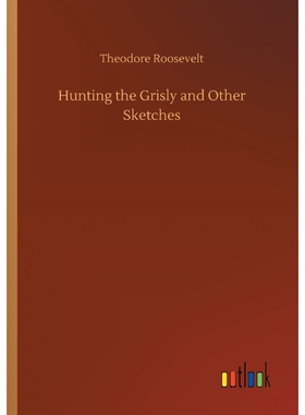 按需印刷不退不换Hunting the Grisly and Other Sketches[9783732666676]