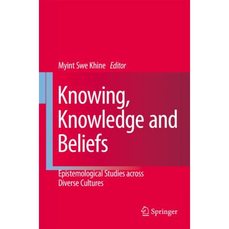 预订不退不换Knowing, Knowledge and Beliefs:Epistemological Studies across Diverse Cultures