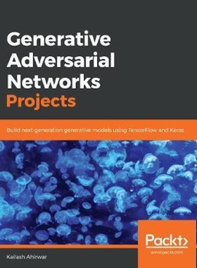 按需印刷Generative Adversarial Networks Projects[9781789136678]