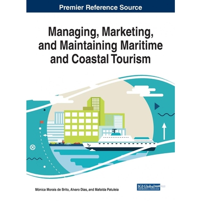 按需印刷不退不换Managing, Marketing, and Maintaining Maritime and Coastal Tourism[9781799815228]