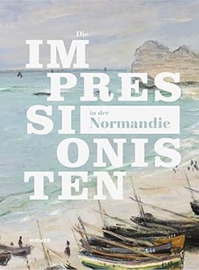 现货DIE IMPRESSIONISTEN IN DER NORMANDIE[9783777429984]