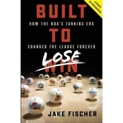 预订不退不换Built to Lose:How the NBA's Tanking Era Changed the League Forever
