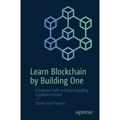 预订Learn Blockchain by Building One:A Concise Path to Understanding Cryptocurrencies