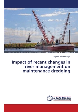 按需印刷Impact of recent changes in river management on maintenance dredging[9783659518911]