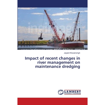 按需印刷不退不换Impact of recent changes in river management on maintenance dredging[9783659518911]