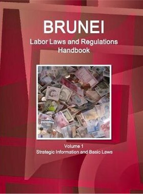 按需印刷不退不换Brunei Labor Laws and Regulations Handbook Volume 1 Strategic Information and Basic Laws[9781438780443]