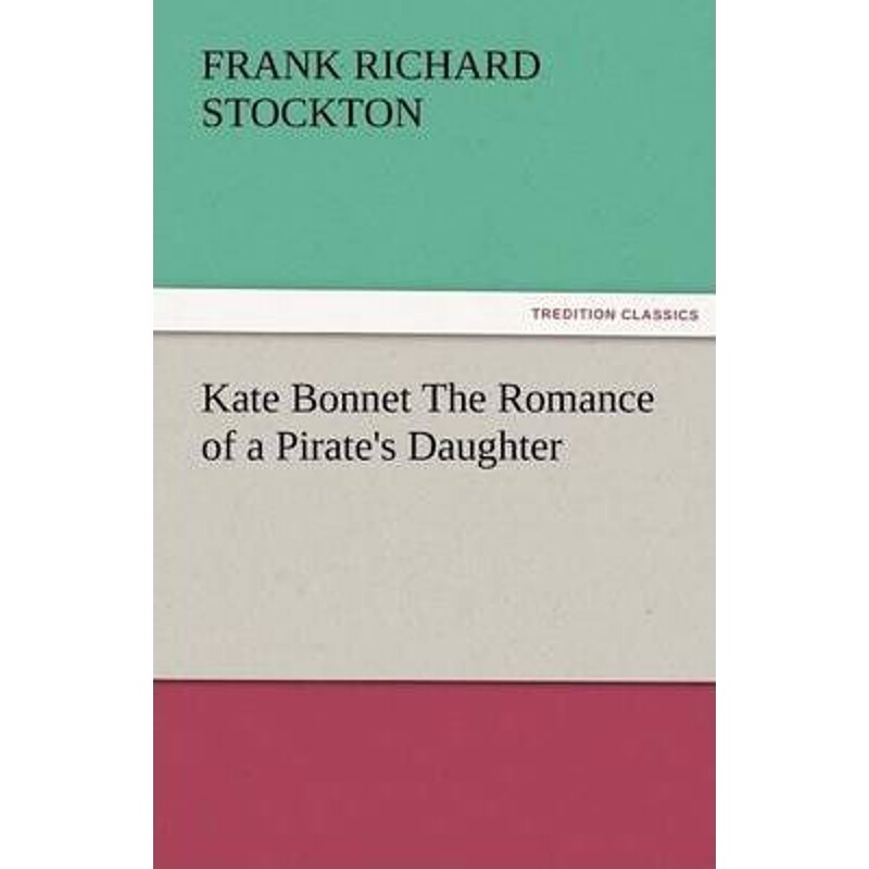 按需印刷不退不换Kate Bonnet The Romance of a Pirate's Daughter[9783842483170]