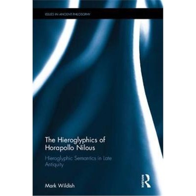 按需印刷The Hieroglyphics of Horapollo Nilous:Hieroglyphic Semantics in Late Antiquity[9781138837812]