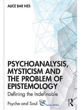 按需印刷不退不换Psychoanalysis, Mysticism and the Problem of Epistemology:Defining the Indefinable[9781032056852]