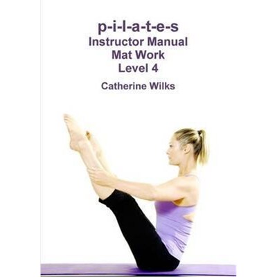 按需印刷不退不换p-i-l-a-t-e-s Instructor Manual Mat Work Level 4[9781447660545]