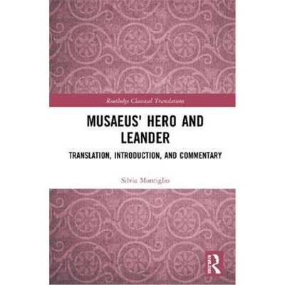 按需印刷不退不换Musaeus' Hero and Leander:Introduction, Greek Text, Translation and Commentary[9780815353249]