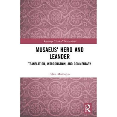 按需印刷Musaeus' Hero and Leander:Introduction, Greek Text, Translation and Commentary[9780815353249]