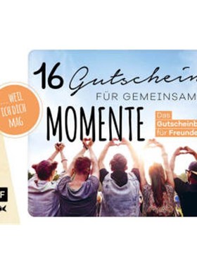 预订【德语】... weil ich dich mag! - 16 Gutscheine für gemeinsame Momente:Das Gutscheinbuch