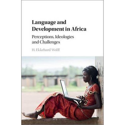 按需印刷Language and Development in Africa:Perceptions, Ideologies and Challenges[9781107459670]
